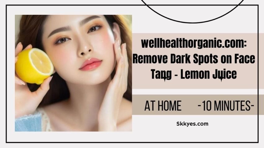 wellhealthorganic.com: Remove Dark Spots on Face Tang – Lemon Juice