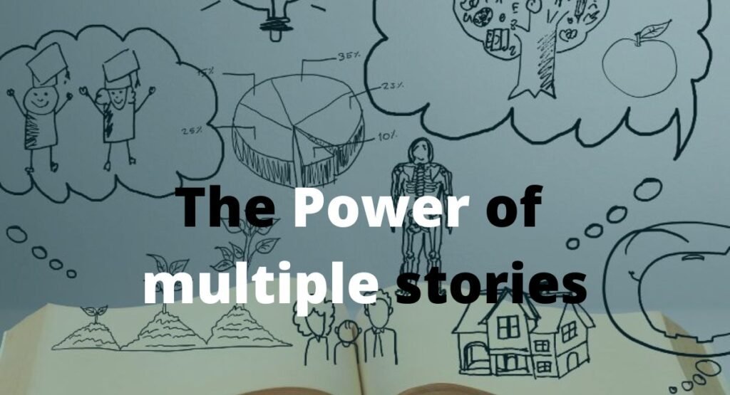 The Power of 
multiple stories